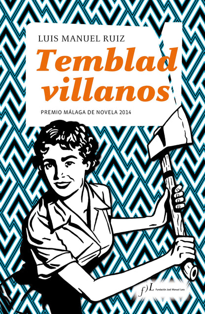 Temblad villanos: Premio Málaga de Novela 2014: 1 (Narrativa)