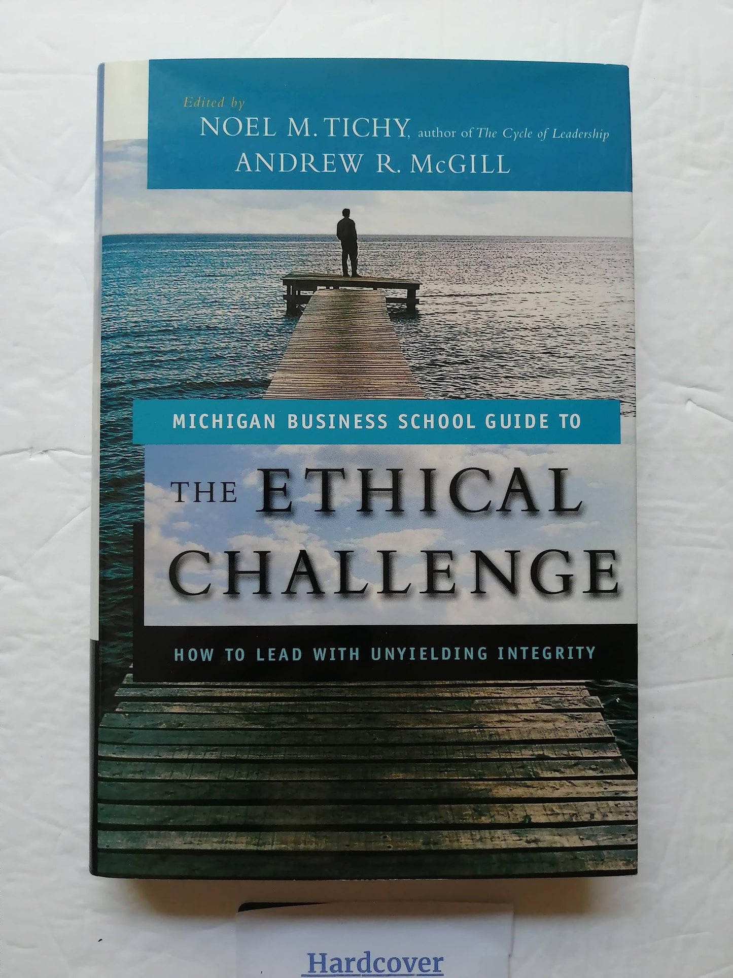 the ethical challenge: how to lead with unyielding integrity (university of michigan business school management s.)