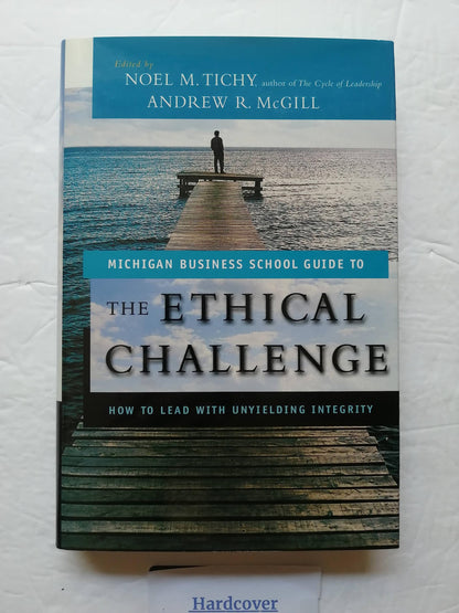 The Ethical Challenge: How to Lead with Unyielding Integrity (University of Michigan Business School Management S.)
