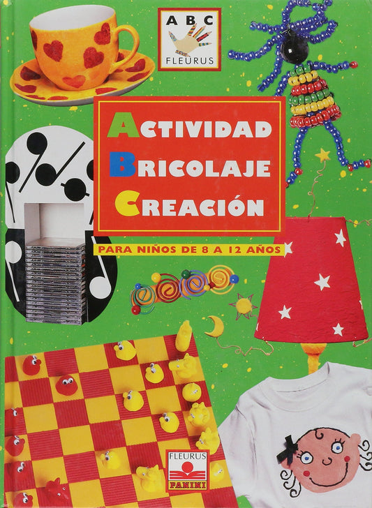 ABC ACTIVIDADES BRICOLAJE CREACION 8-12 AÑOS