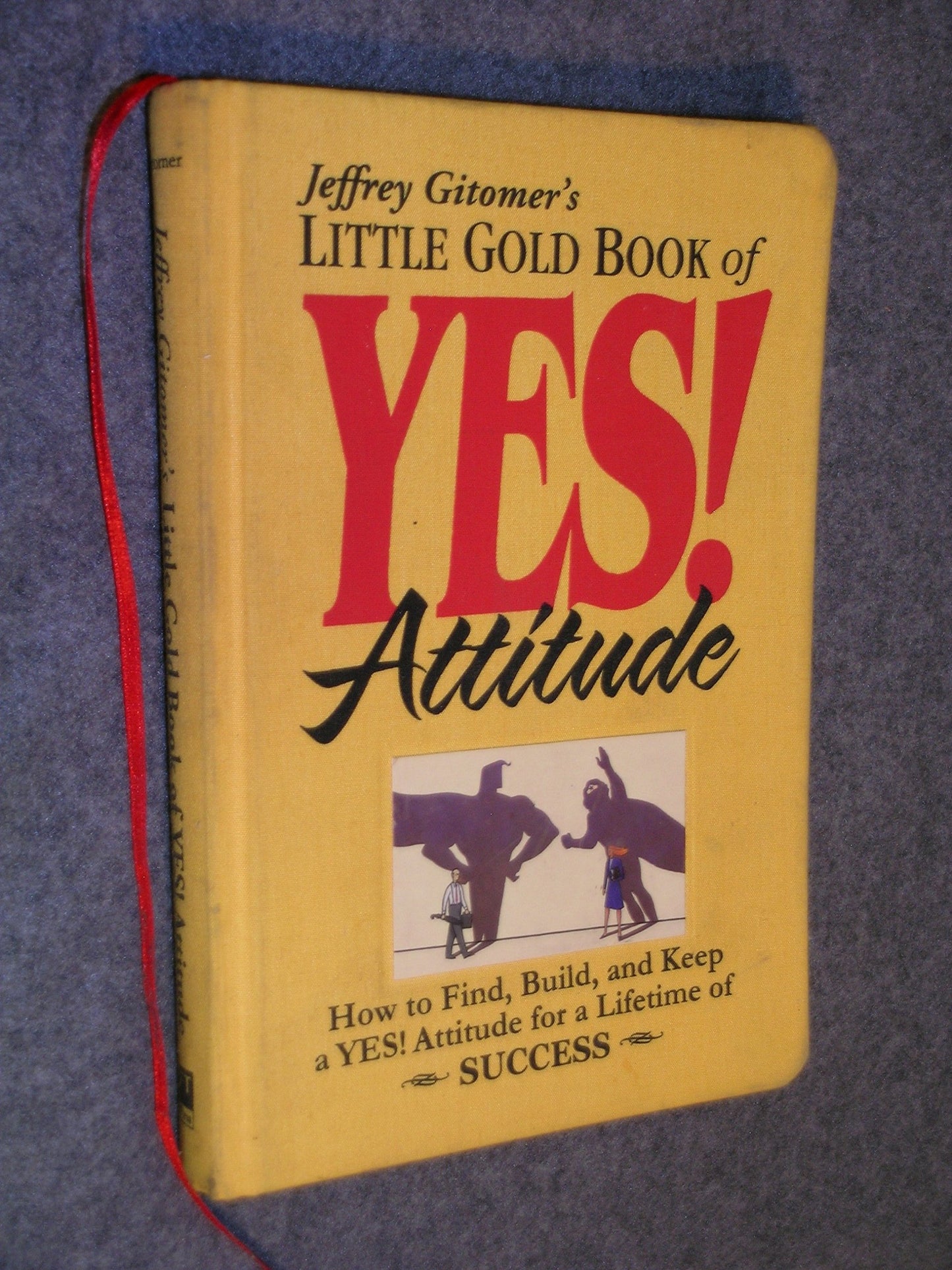 little gold book of yes! attitude: how to find, build and keep a yes! attitude for a lifetime of success (jeffrey gitomer's little books)
