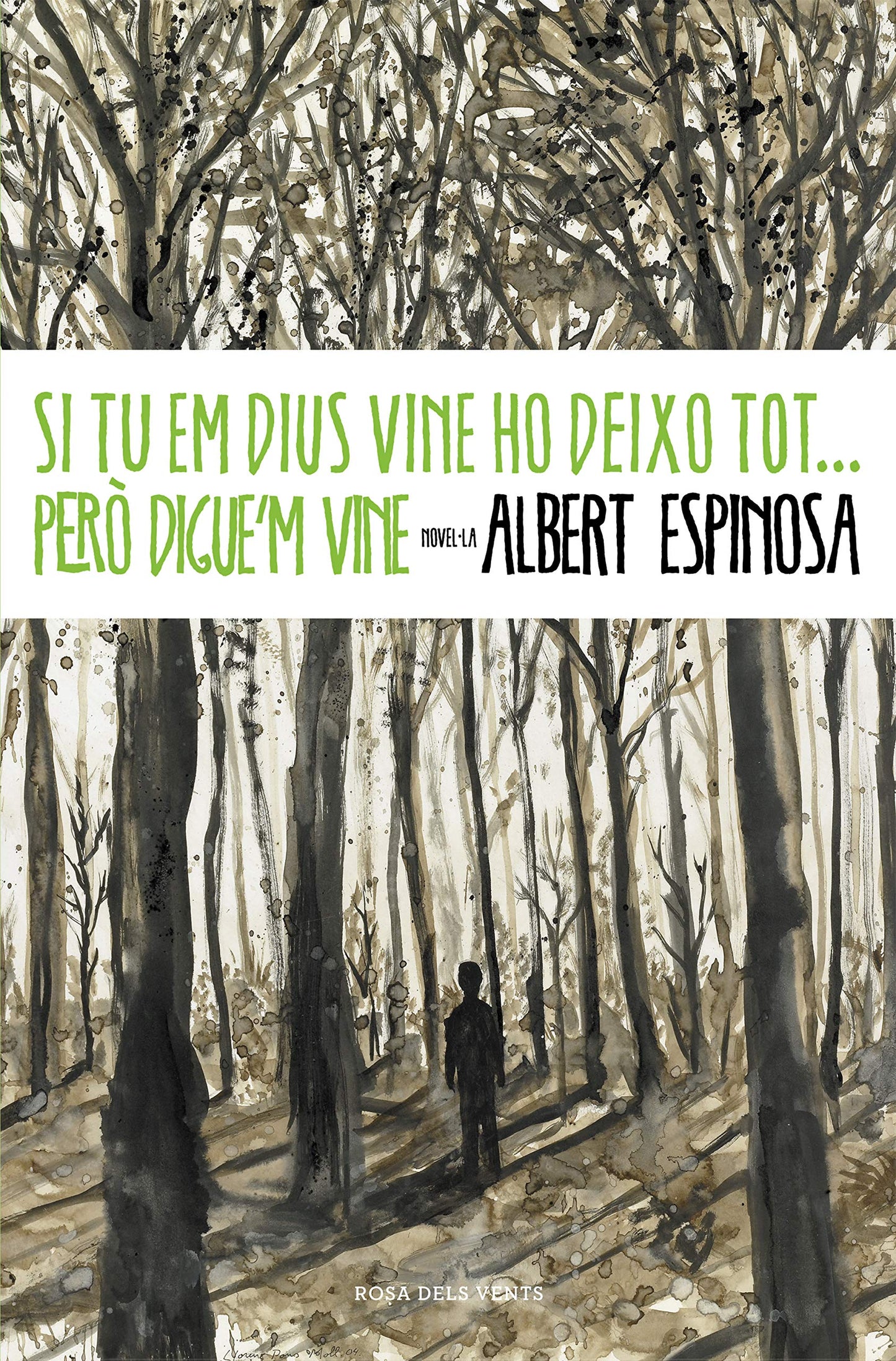 si tu em dius vine, ho deixo tot ... pero digue'm vine