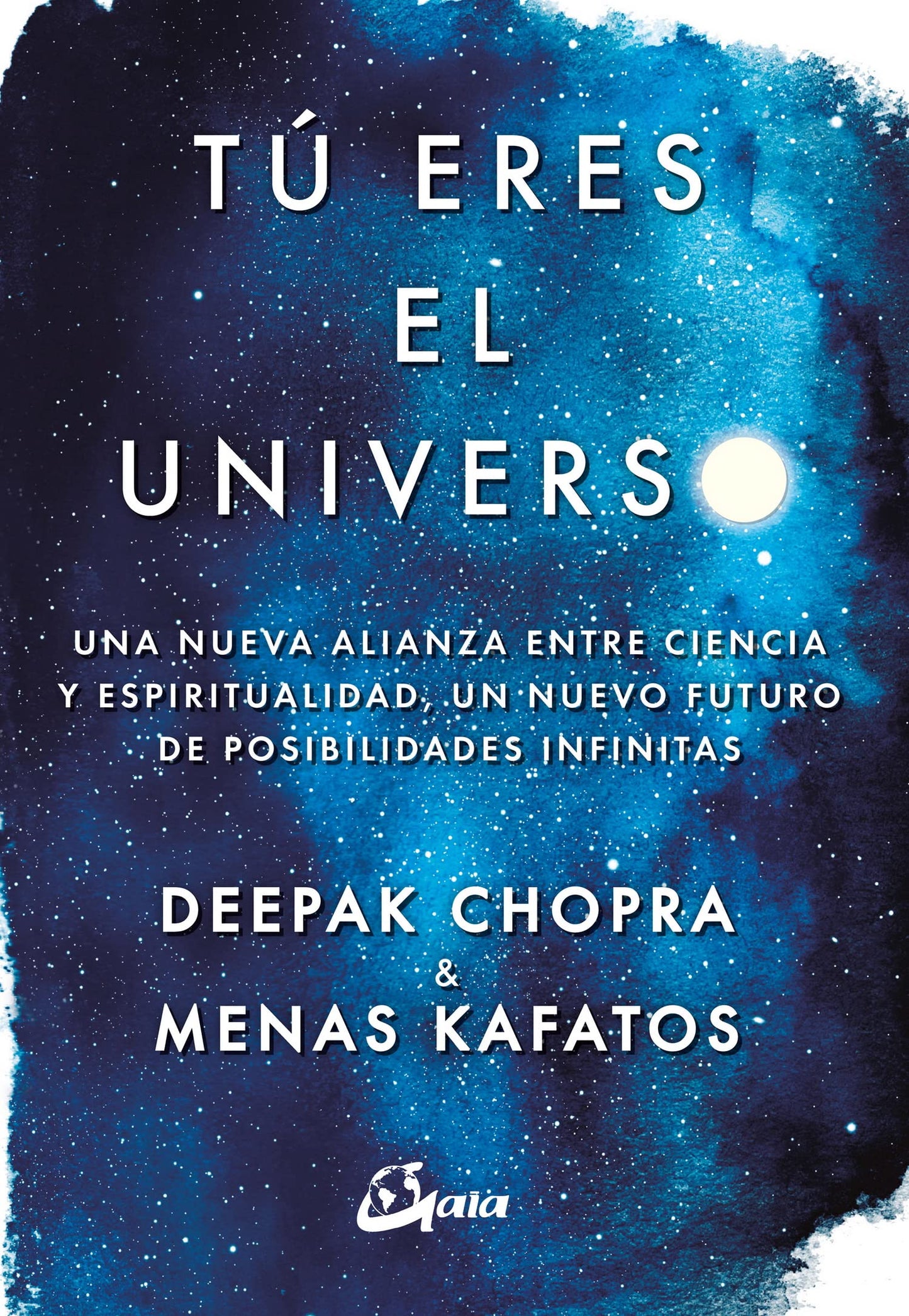 tú eres el universo. una nueva alianza entre ciencia y espiritualidad, un nuevo futuro de posibilidades infinitas