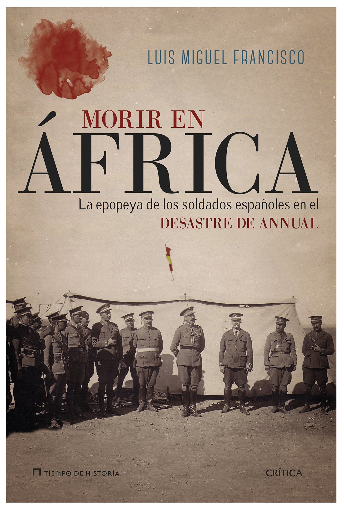 morir en áfrica: la epopeya de los soldados españoles en el desastre de annual (tiempo de historia)