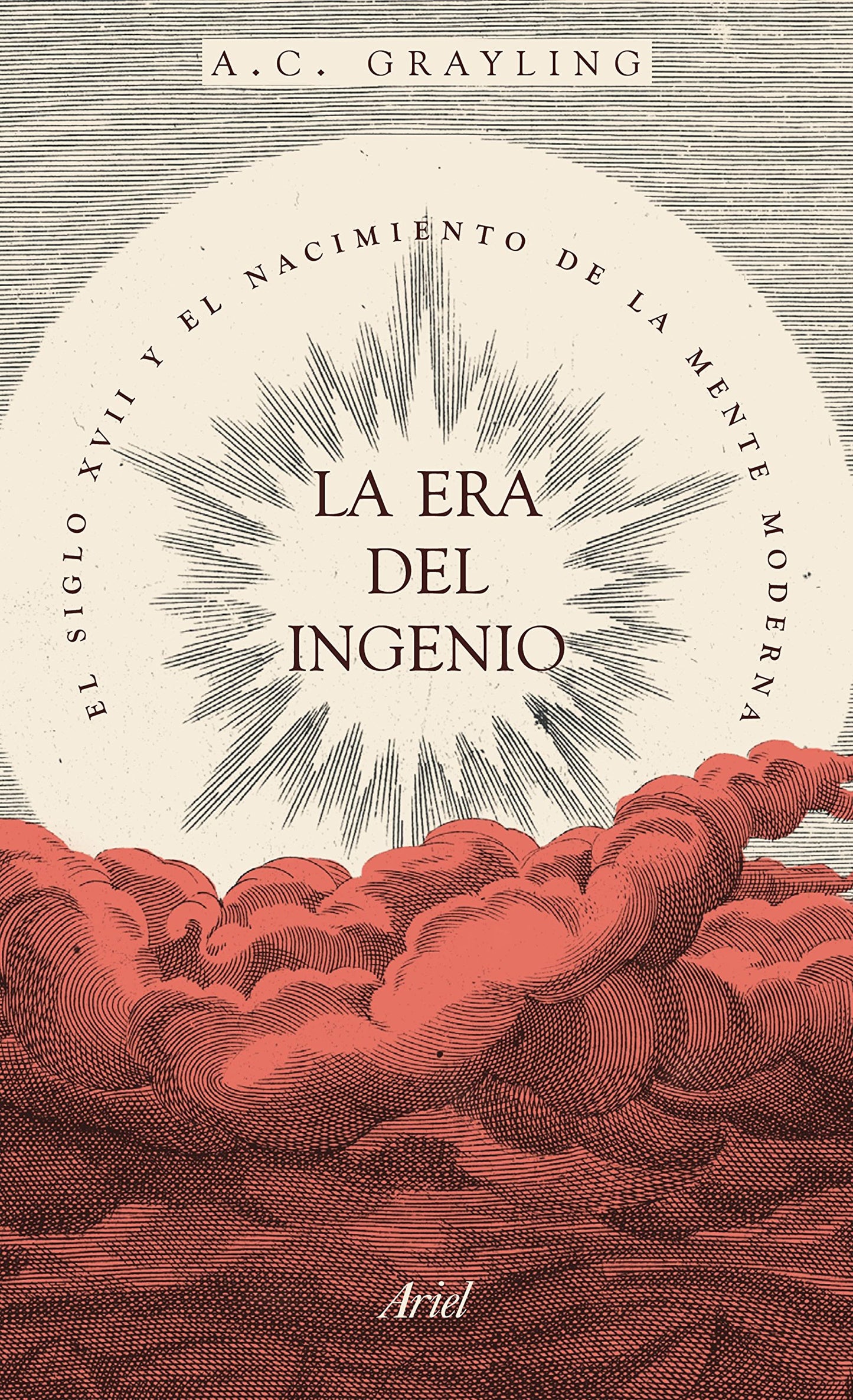 la era del ingenio: el siglo xvii y el nacimiento de la mente moderna (ariel)